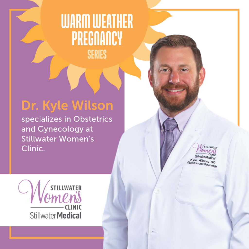 Warm Weather Pregnancy Series with Dr. Kyle Wilson, OBGYN